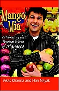 Mango MIA: Celebrating the Tropical World of Mangoes (Paperback)