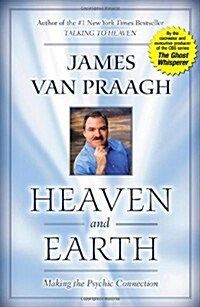 Heaven and Earth: Making the Psychic Connection (Hardcover)