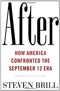 After: The Rebuilding and Defending of America in the September 12 Era (Hardcover, First Edition, Deckle Edge)