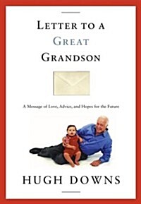Letter to a Great Grandson: A Message of Love, Advice, and Hopes for the Future (Hardcover, Deckle Edge)