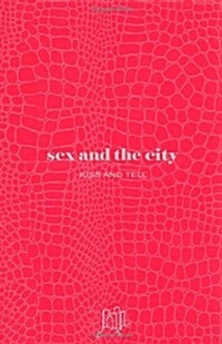Sex and the City: Kiss and Tell (Hardcover, First Edition)
