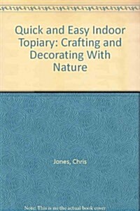 Quick and Easy Indoor Topiary (Paperback)