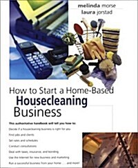 How to Start a Home-Based Housecleaning Business (Home-Based Business Series) (Paperback, 1st)