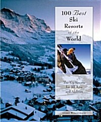 100 Best Ski Resorts of the World (100 Best Series) (Paperback, 1st)