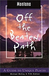 Montana Off the Beaten Path, 5th: A Guide to Unique Places (Off the Beaten Path Series) (Paperback, 5th)