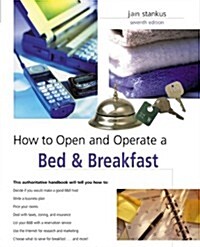 How to Open and Operate a Bed & Breakfast, 7th (Home-Based Business Series) (Paperback, 7th)