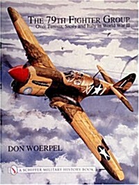 The 79th Fighter Group: Over Tunisia, Sicily, and Italy in World War II (Hardcover)