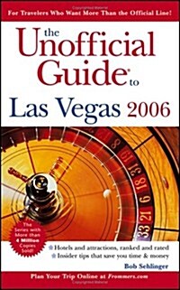 The Unofficial Guide to Las Vegas 2006 (Unofficial Guides) (Paperback, Revised)