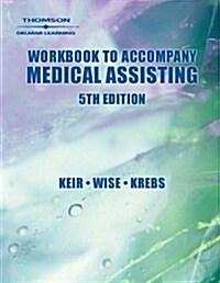 Workbook for Keir/Wise/Krebs Medical Assisting: Administrative & Clinical Competencies 2006 Update, 5th (Paperback, 5th)