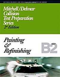 ASE Test Prep Series -- Collision (B2): Painting and Refinishing (Delmar Learnings Ase Test Prep Series) (Paperback, 2nd)