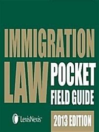 Immigration Law Pocket Field Guide (Spiral-bound, 2013)