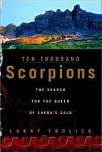 Ten Thousand Scorpions: The Search for the Queen of Shebas Gold (Hardcover, First Edition)