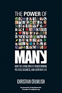 The Power of Many: How the Living Web Is Transforming Politics, Business, and Everyday Life (Hardcover, 1st)