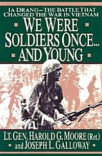 We Were Soldiers Once...And Young: Ia Drang: The Battle That Changed the War In Vietnam (Hardcover)