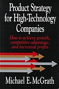Product Strategy for High-Technology Companies: How to Achieve Growth, Competitive Advantage, and Increased Profits (Hardcover, 1st)