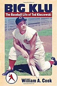 Big Klu: The Baseball Life of Ted Kluszewski (Paperback)