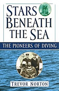 Stars Beneath the Sea: The Pioneers of Diving (Hardcover, 1st Carroll & Graf ed)