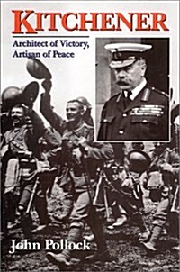 Kitchener: Architect of Victory, Artisan of Peace (Hardcover, 1st)