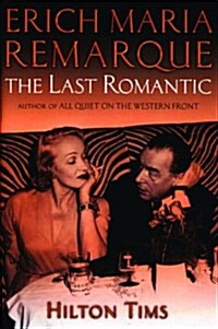 Erich Maria Remarque: The Last Romantic (Hardcover, 1ST)