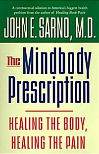 The Mindbody Prescription: Healing the Body, Healing the Pain (Hardcover)