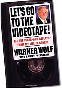 Lets Go to the Videotape!: All the Plays--And Replays--From My Life in Sports (Hardcover)