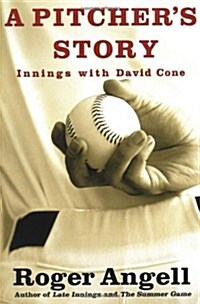 A Pitchers Story: Innings with David Cone (Hardcover, First Edition)