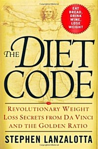 The Diet Code: Revolutionary Weight Loss Secrets from Da Vinci and the Golden Ratio (Hardcover)