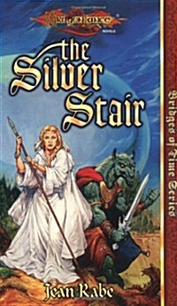 The Silver Stair (Dragonlance Bridges of Time, Vol. 3) (Mass Market Paperback)