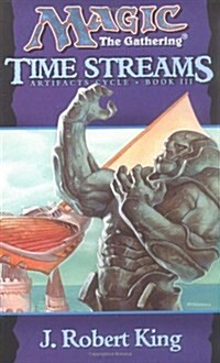 Time Streams (Magic the Gathering: Artifacts Cycle, Book 3) (Bk. 3) (Mass Market Paperback, 0)
