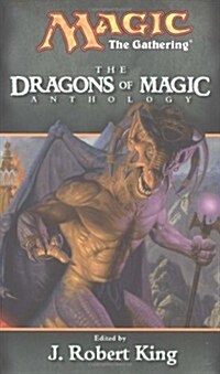 The Dragons of Magic (Magic the Gathering Anthology) (Mass Market Paperback, 1ST)
