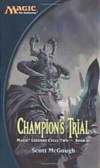 Champions Trial (Magic: The Gathering: Magic Legends Cycle Two: Book III) (Mass Market Paperback)
