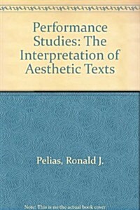 Performance Studies: The Interpretation of Aesthetic Texts (Paperback)
