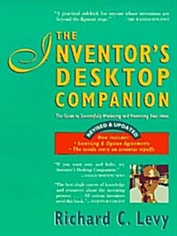 The Inventors Desktop Companion: The Guide to Successfully Marketing and Protecting Your Ideas (Paperback, Rev Upd Su)