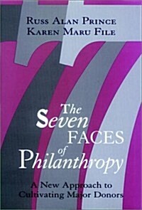 The Seven Faces of Philanthropy: A New Approach to Cultivating Major Donors (The Jossey-Bass Nonprofit Sector Series) (Hardcover, 1st)