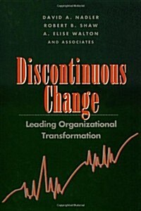 Discontinuous Change: Leading Organizational Transformation (Hardcover)