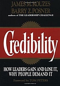 Credibility: How Leaders Gain and Lose It, Why People Demand It (Jossey-Bass Management) (Paperback, 1st)
