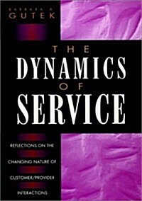 The Dynamics of Service: Reflections on the Changing Nature of Customer/Provider Interactions (Hardcover)