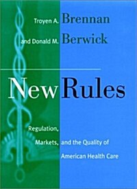 New Rules: Regulation, Markets, and the Quality of American Health Care (Hardcover)