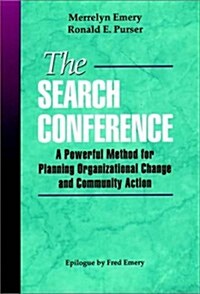 The Search Conference: A Powerful Method for Planning Organizational Change and Community Action (Hardcover)