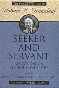 Seeker and Servant: Reflections on Religious Leadership (Paperback)