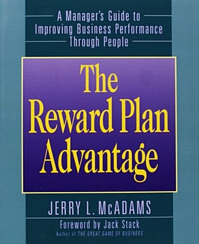 The Reward Plan Advantage: A Managers Guide to Improving Business Performance Through People (Paperback)