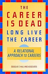 [중고] The Career Is Dead—Long Live The Career: A Relational Approach to Careers (Jossey-Bass Business & Management Series) (Hardcover, 1st)