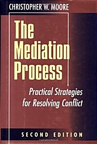 The Mediation Process: Practical Strategies for Resolving Conflict (Jossey-Bass Conflict Resolution) (Hardcover, 2nd)