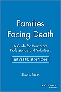 Families Facing Death: A Guide for Healthcare Professionals and Volunteers (Paperback, Revised)