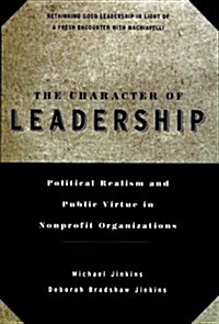 The Character of Leadership: Political Realism and Public Virtue in Nonprofit Organizations (Paperback)