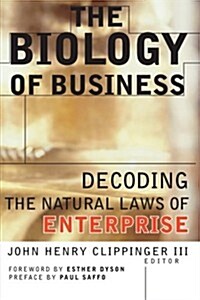 The Biology of Business: Decoding the Natural Laws of Enterprise (Paperback)