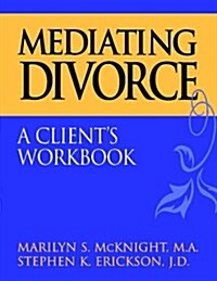 Mediating Divorce: A Clients Workbook (Paperback)