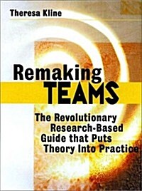 Remaking Teams: The Revolutionary Research-Based Guide that Puts Theory Into Practice (Hardcover, 1st)