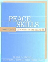 Peace Skills: Manual for Community Mediators (Paperback)