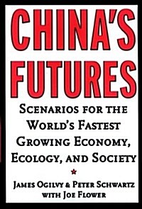 Chinas Futures: Scenarios for the Worlds Fastest Growing Economy, Ecology, and Society (Hardcover)